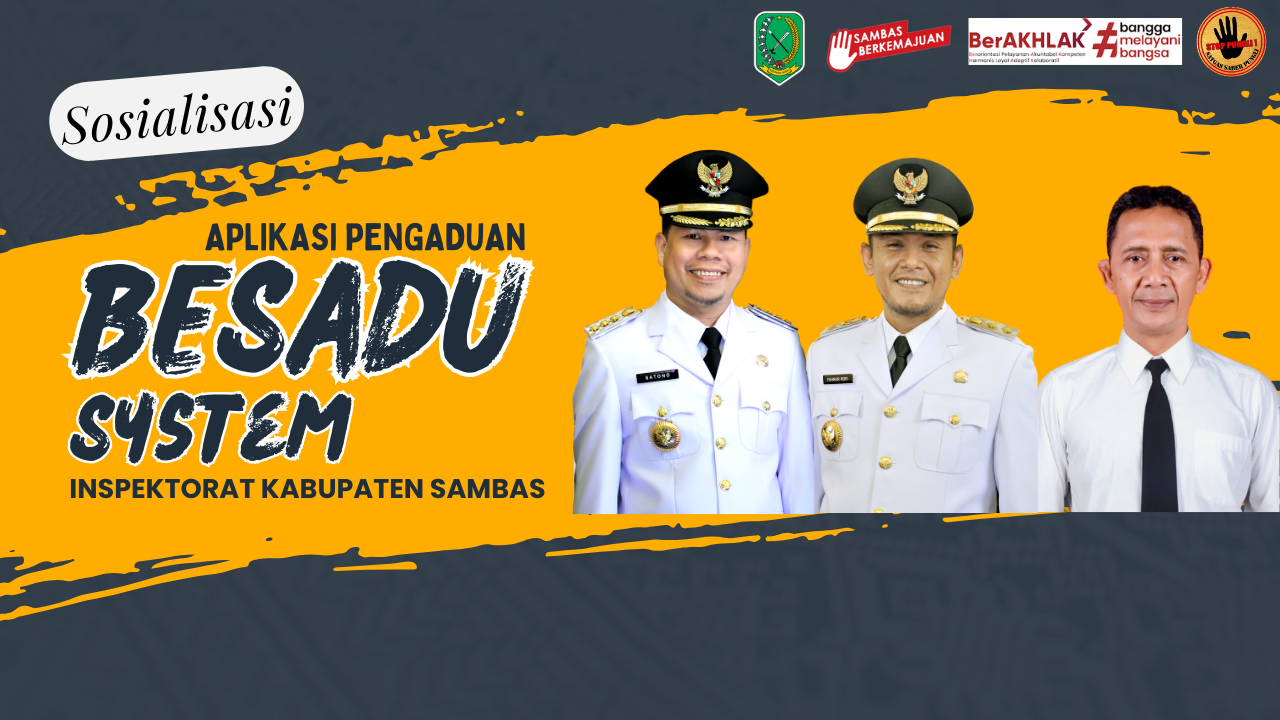 SOSIALISASI APLIKASI PENGADUAN “BESADU SYSTEM” INSPEKTORAT KABUPATEN SAMBAS