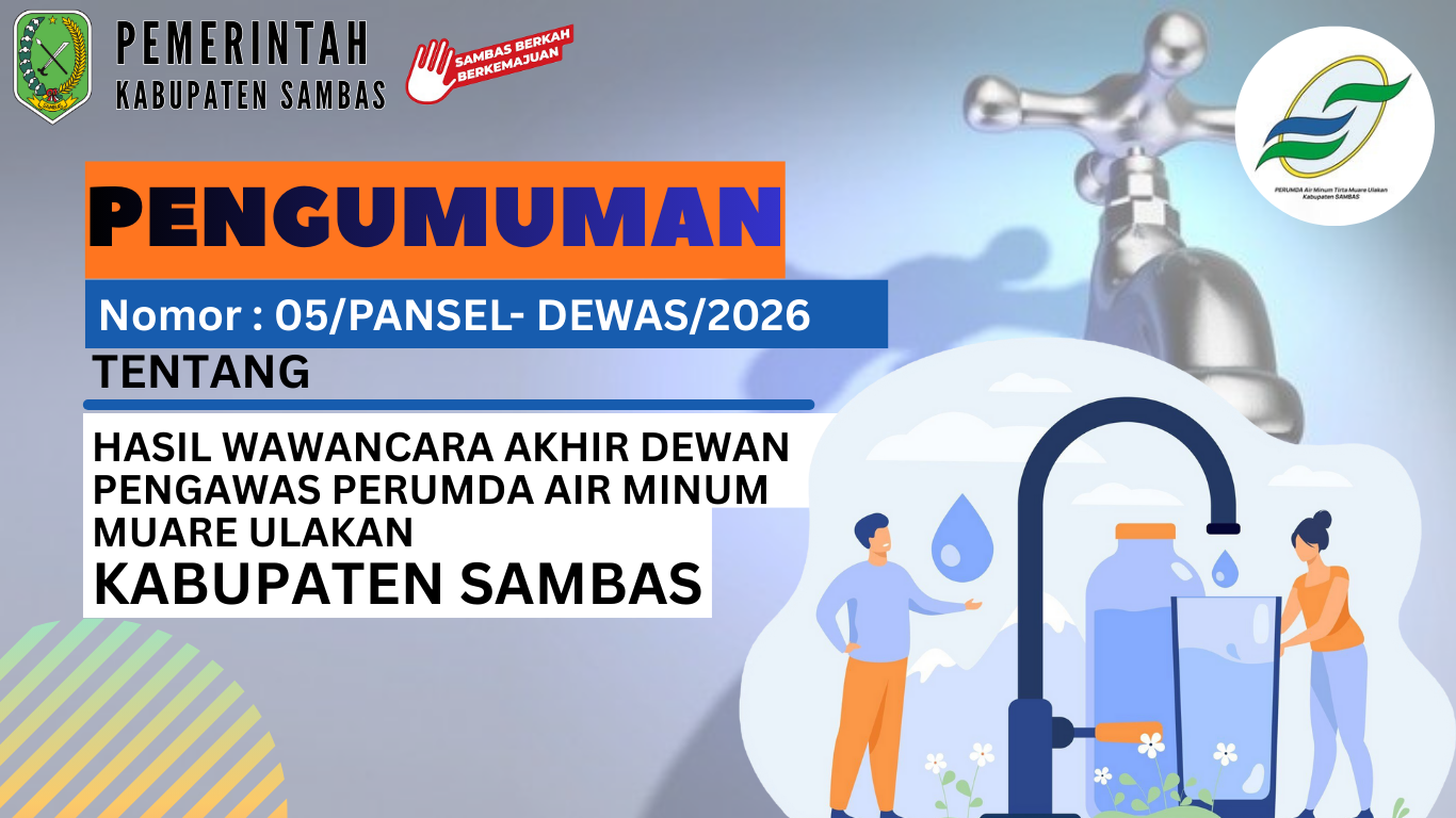Pengumuman Hasil Wawancara Akhir Calon Dewan Pengawas Perumda Air Minum  Tirta Muare Ulakan Kabupaten Sambas